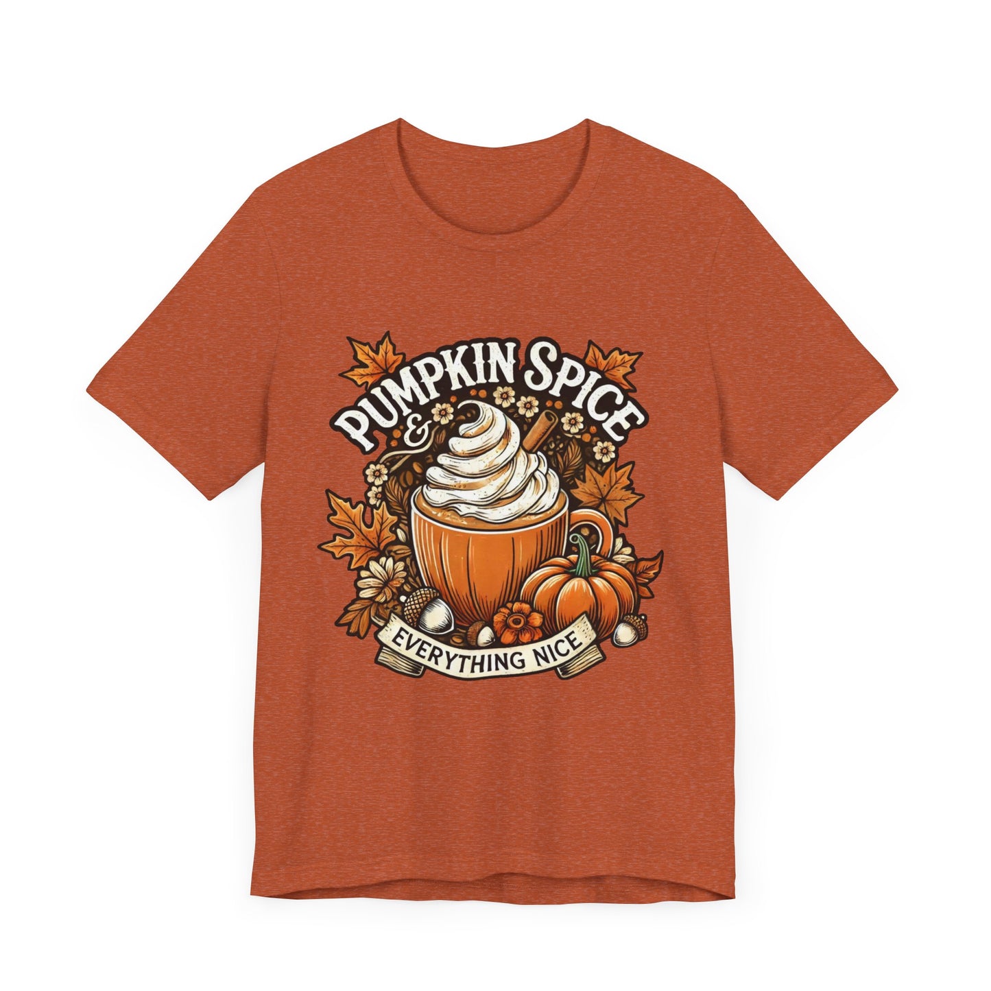 Pumpkin Spice & Everything Nice - Fall Vibes Unisex Jersey Short Sleeve Tee